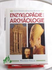 Enzyklop�die der Arch�ologie : ein Nachschlagewerk mit �ber 1800 Begriffen, Abbildungen, Karten und Pl�nen / Hrsg. Glyn Daniel. Hrsg. der dt. Ausg. Joachim Rehork. Mitarb.: J. W. Allan ...