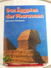 Das �gypten der Pharaonen / Hannelore Kischkewitz. Illustrationen von Joachim Seifert