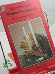Advents- und Weihnachtsschmuck : Kr�nze, Gestecke, Str�usse / Sieglinde Holl
