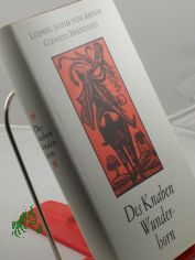 Des Knaben Wunderhorn : eine Ausw. / Ludwig Achim von Arnim; Clemens Brentano. Mit 24 Holzstichen von Gerhard Kurt M�ller. Hrsg. von Hermann Strobach. Mit e. Nachw. von Hermann Strobach