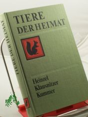 Tiere der Heimat : Bestimmungsbuch f�r jedermann / hrsg. von Klaus Heinzel ... Autoren: Heinz-Werner Baer ...