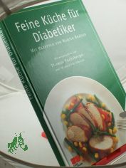 Feine K�che f�r Diabetiker / mit Rezepten von Martin Br�uer. Hrsg. von Thomas Fuchsberger und Michael van Almsick. Fotogr.: Walter Cimbal