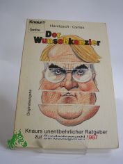 Der Wunschkanzler : Knaurs unentbehrl. Ratgeber zur Bundestagswahl 1987 / Dieter Hanitzsch ; Rolf Cyriax