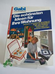 Die sch�nsten Ideen f�r Ihre Wohnung / zsgest. u. bearb. von Karola Kimmerle u. Reiner Jackwerth
