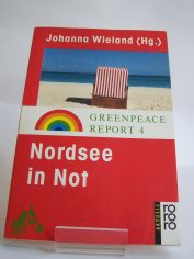 Nordsee in Not / Johanna Wieland (Hg.). Mit Beitr. von Andreas Ahrens ...