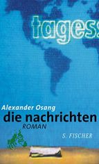 Die Nachrichten : Roman / Alexander Osang