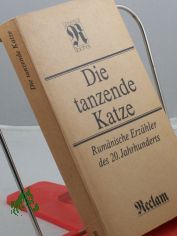 Die tanzende Katze : rum�n. Erz�hler d. 20. Jh. ; aus d. Rum�n. / hrsg. von Eva Behring