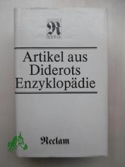 Artikel aus der von Diderot und d'Alembert herausgegebenen Enzyklop�die : aus d. Franz. / hrsg. von Manfred Naumann. �bers. von Theodor L�cke