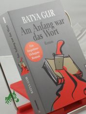 Am Anfang war das Wort : Roman / Batya Gur. Aus dem Hebr. von Mirjam Pressler