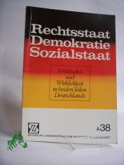 Rechtsstaat, Demokratie, Sozialstaat : Verst�ndnis u. Wirklichkeit in beiden Teilen Deutschlands / Konrad L�w
