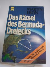 Das R�tsel des Bermuda-Dreiecks : d. neuesten F�lle u. Erkenntnisse vom Teufelsdreieck im Atlantik / Martin Ebon