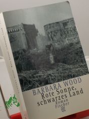 Rote Sonne, schwarzes Land : Roman / Barbara Wood. Aus dem Amerikan. von Manfred Ohl und Hans Sartorius