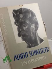 Albert Schweitzer : Dienst am Menschen. Ein Lebensbild / Rudolf Grabs