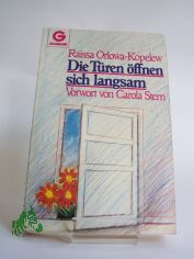 Die T�ren �ffnen sich langsam / Raissa Orlowa-Kopelew. Vorw. von Carola Stern. Aus d. Russ. �bertr. von Heddy Pross-Weerth. Holzschn. von Wladimir Faworskij