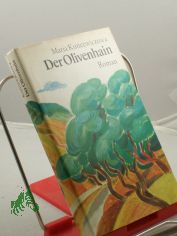 Der Olivenhain : Roman / Maria Kuncewiczowa. Aus d. Poln. �bers. von Karin Wolff