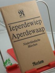 Ieperdewiep Aperdewaap : niederl�nd. M�rchen / aus d. Niederl�nd. �bers. u. hrsg. von Joseph-Hendricus von Soer