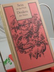 Sein ist das Weib, Denken der Mann : Ansichten u. �usserungen f�r u. wider d. gelehrten Frauen / ges. von Renate Feyl