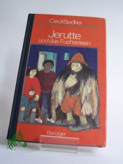 Jerutte und das Fuchseisen / Cecil Bodker. Aus d. Schwed. von Gerda Neumann