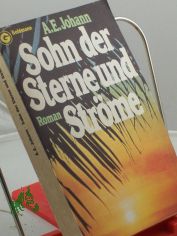 Sohn der Sterne und Str�me : Roman / A. E. Johann