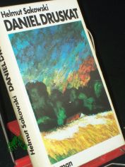 Daniel Druskat : Roman / Helmut Sakowski