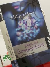 Gegen das Sommerlicht : Roman / Melissa Marr. Aus dem Engl. von Birgit Schmitz