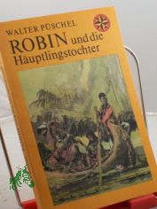 Robin und die H�uptlingstochter / Walter P�schel. Illustrationen von Gerhard Go�mann