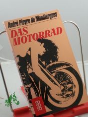 Das Motorrad : Roman / Andre Pieyre de Mandiargues. Aus d. Franz von Hanns Gr�ssel
