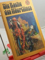 Die Rache des H�uptlings : Indianer- u. Abenteuergeschichten / hrsg. von Hilga u. G�nther Cwojdrak
