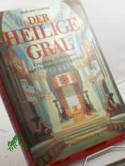 Der heilige Gral : Ursprung, Geheimnis und Deutung einer Legende / von Malcolm Godwin. Ins Dt. �bertr. von Helmut Gerstberger und Ursula Wulfekamp