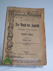 Der Bund der Jugend : Schausp. in 5 Aufz. ; Unter Mitw. d. Verf. veranst. deutsche B�hnenbearb. / Henrik Ibsen. Deutsch von Wilhelm Lange