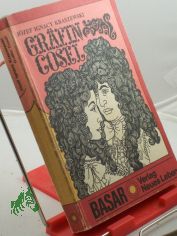 Gr�fin Cosel : e. Frauenschicksal am Hofe Augusts d. Starken / J�zef Ignacy Kraszewski. �bers. aus d. Poln. von H. Sauer-?ur