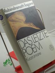 Das letzte Poem : Kurzromane ; aus d. Bengali u.d. Engl. / Rabindranath Tagore. Dt. von Gisela Leiste u. Gisela Petersen
