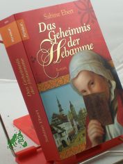 Das Geheimnis der Hebamme : Roman / Sabine Ebert