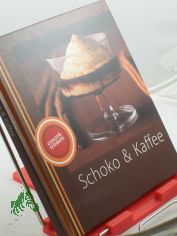 Schoko und Kaffee / Text: Wolfgang Zahner. Fotos: J�rn Rynio. Rezepte: Achim Ellmer. Projektleitung: Frank Stahmer
