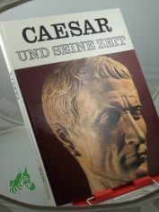 Caesar und seine Zeit / Sabine Neumann ; Giancarlo Buzzi. Hrsg. v. Enzo Orlandi. Die �bertr. aus d. Ital. bes. Julia Schlechta]