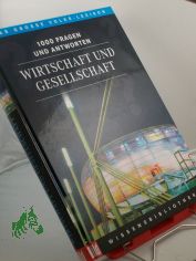 Wirtschaft und Gesellschaft : 1000 Fragen und Antworten / Bertelsmann-Lexikon-Institut. Red. Leitung: Florian von Heintze
