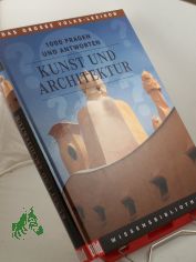 Kunst und Architektur : 1000 Fragen und Antworten / Bertelsmann-Lexikon-Institut. Red. Leitung: Florian von Heintze