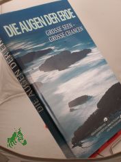 Die Augen der Erde : grosse Seen  - grosse Chancen ; offizielle WWF-Dokumentation / hrsg. von der Umweltstiftung WWF Deutschland und Pro Futura GmbH. Chefred.: Claus-Peter Lieckfeld