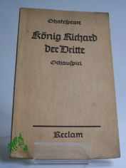 K�nig Richard der Dritte : Geschichtl. Schausp. / Shakespeare. �bers. von August Wilhelm von Schlegel