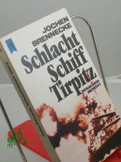 Schlachtschiff Tirpitz : ein Tatsachenbericht / Jochen Brennecke