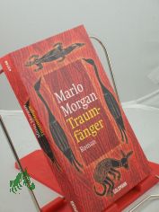 Traumf�nger : die Reise einer Frau in die Welt der Aborigines / Marlo Morgan. Aus dem Amerikan. von Anne Rademacher