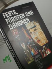 Feste, F�rsten und D�monen : religi�se Br�uche in d. Dritten Welt / Marcel Bauer ...
