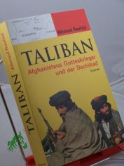 Taliban : Afghanistans Gotteskrieger und der Dschihad / Ahmed Rashid. Mit einem Geleitw. von Heiko Flottau. Aus dem Engl. von Harald Riemann. �bers. des Vorw. zur dt. Ausg.: Peter Hammans