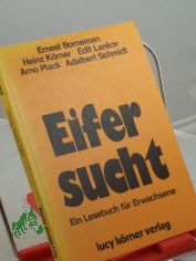 Eifersucht : e. Lesebuch f�r Erwachsene / Heinz K�rner. Mit Beitr. von Ernest Borneman ...