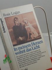In meinem Herzen wohnt das Licht / Rosie Logan. Aus dem Engl. von Ren� Strien