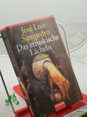 Das etruskische L�cheln : Roman / Jose Luis Sampedro. Aus dem Span. von Roberto de Hollanda