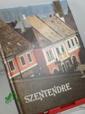 Szentendre / mit 101 Farbaufnahmen von Gyula Tahin und dem Text von Stojan Vuji?i?. Dt. �bers. von Edith R�dei und Kl�ra Szegz�rdy-Csengery