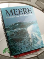 Die Meere der Welt : Ihre Eroberung - ihre Geheimnisse / Hrsg.: George E. R. Deacon. Dt. Bearb.: G�nter Dietrich