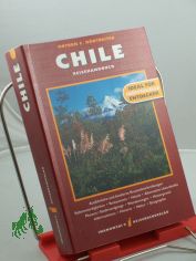 Chile : Reisehandbuch ; ausf�hrliche und fundierte Routenbeschreibungen, Sehensw�rdigkeiten, Restraurants, Hotels, alternative Unterk�nfte, Museen, Stadtrundg�nge, Wanderungen, Hintergrund-Informationen, Historie, Natur, Geographie ; ideal 