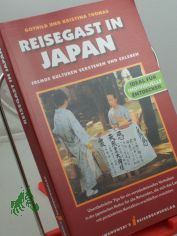 Reisegast in Japan : unentbehrliche Tips f�r ein verst�ndnisvolles Verhalten in der japanischen Kultur f�r alle Reisenden, die sich das Land mit pers�nlichen Kontakten erschlie�en m�chten ; ideal f�r individuelle Entdecker / Gothild und Kri